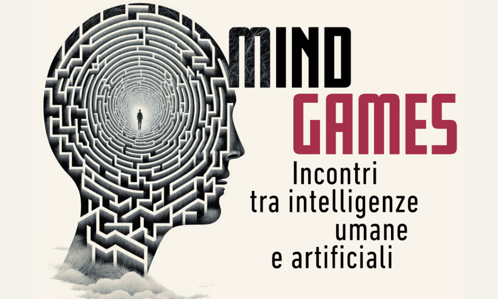 MIND GAMES_ intelligenze umane e artificiali